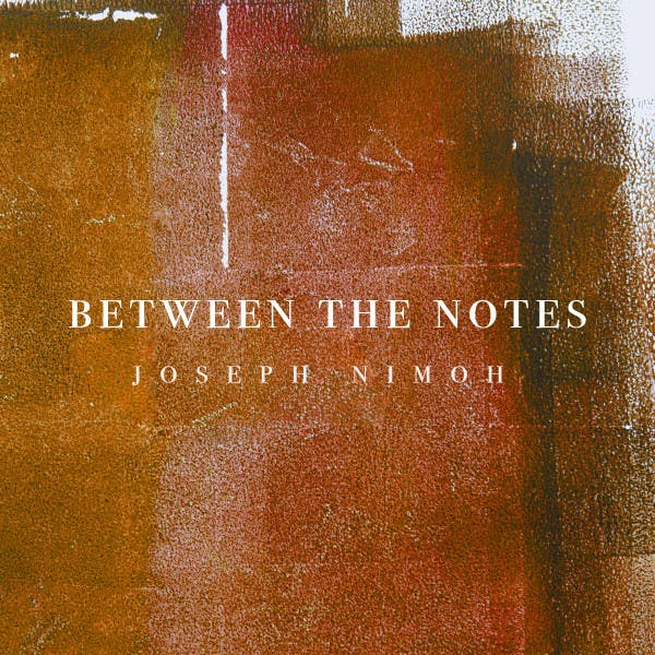 Between The Notes by Joseph Nimoh