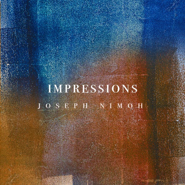 Impressions by Joseph Nimoh